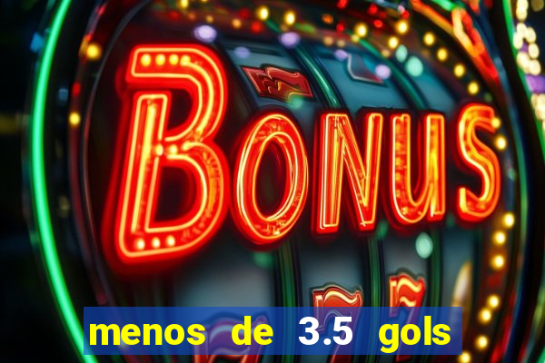 menos de 3.5 gols o que significa